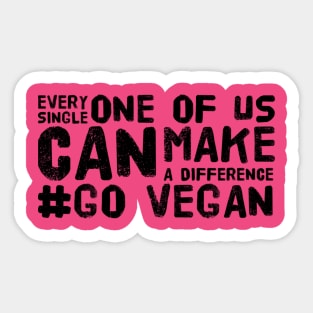 Every Single One Of Us Can Make A Difference #Go Vegan Sticker